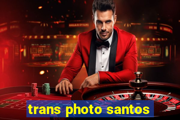 trans photo santos